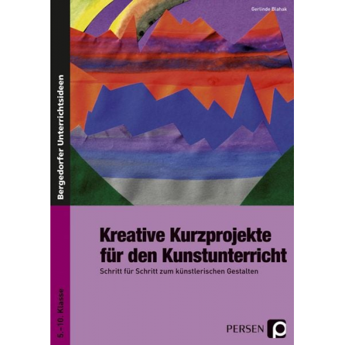 Gerlinde Blahak - Kreative Kurzprojekte für den Kunstunterricht