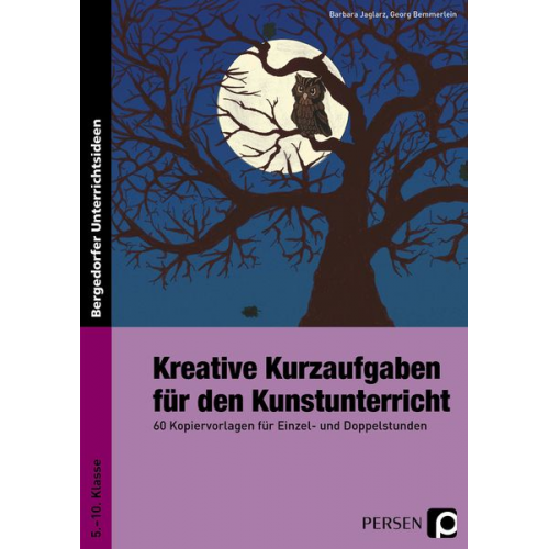 Barbara Jaglarz Georg Bemmerlein - Kreative Kurzaufgaben für den Kunstunterricht