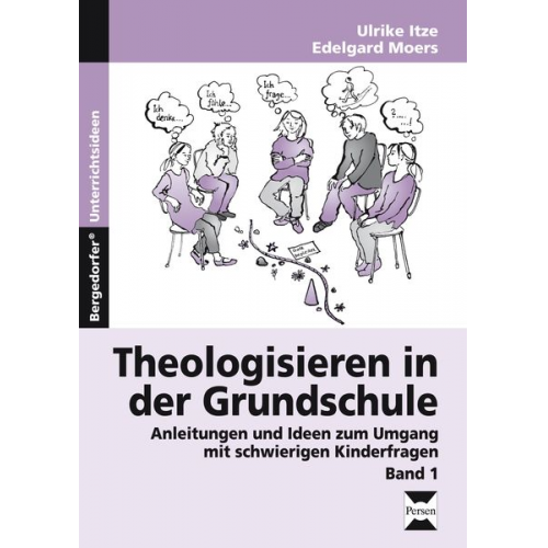 Ulrike Itze Edelgard Moers - Theologisieren in der Grundschule - Band 1