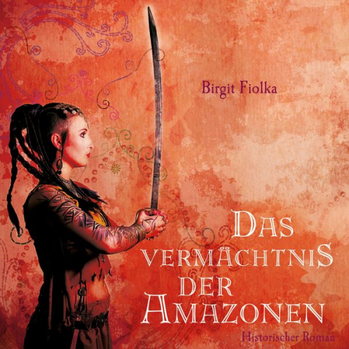 Birgit Fiolka - Das Vermächtnis der Amazonen (Ungekürzt)