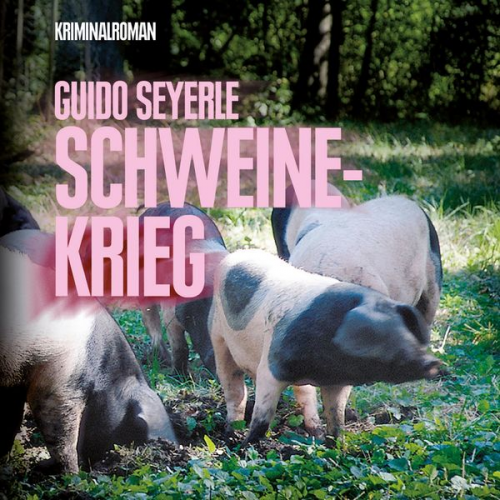 Guido Seyerle - Schweinekrieg (Ungekürzt)