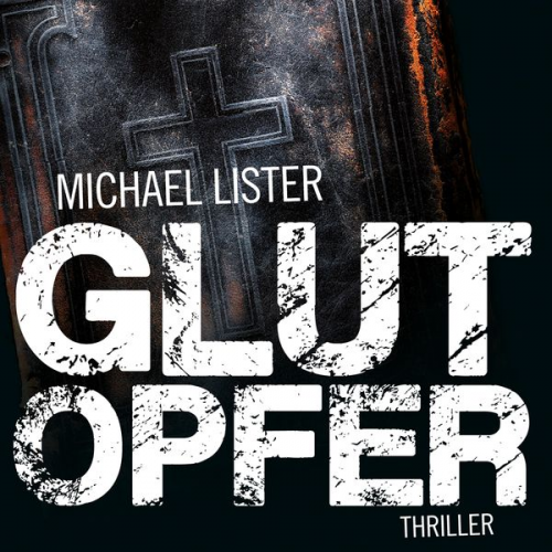 Michael Lister - Glutopfer (Ungekürzt)