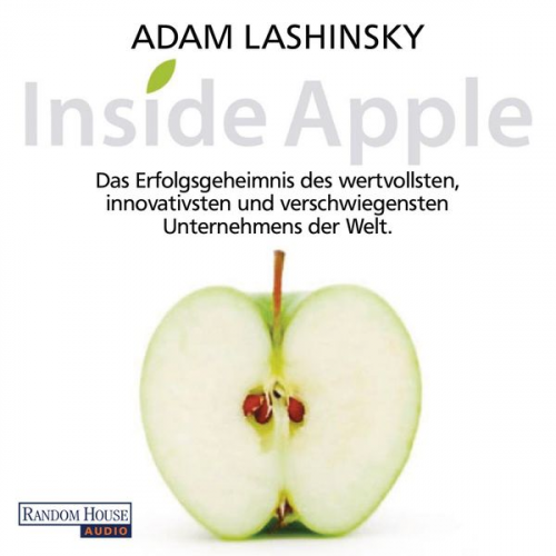 Adam Lashinsky - Inside Apple - Das Erfolgsgeheimnis des wertvollsten, innovativsten und verschwiegensten Unternehmens der Welt