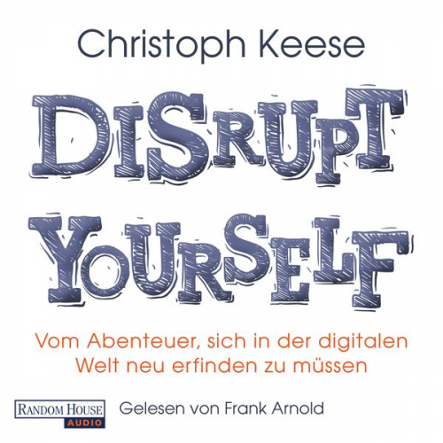 Christoph Keese - Disrupt yourself