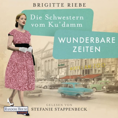 Brigitte Riebe - Die Schwestern vom Ku’damm. Wunderbare Zeiten