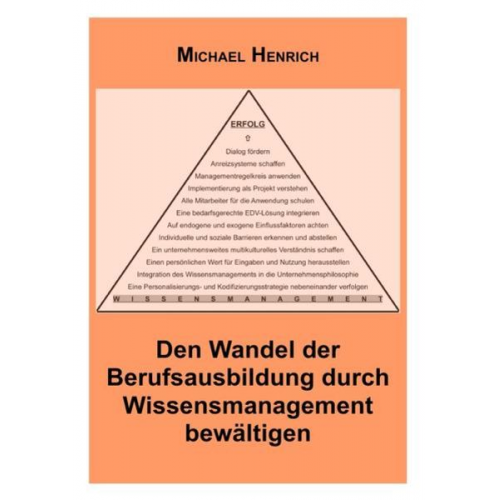 Michael Henrich - Den Wandel der Berufsausbildung durch Wissensmanagement bewältigen