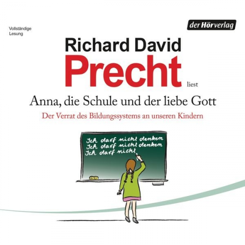 Richard David Precht - Anna, die Schule und der liebe Gott