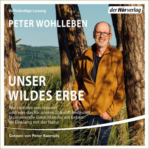 Peter Wohlleben - Unser wildes Erbe