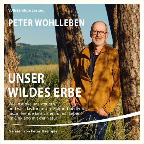 Peter Wohlleben - Unser wildes Erbe