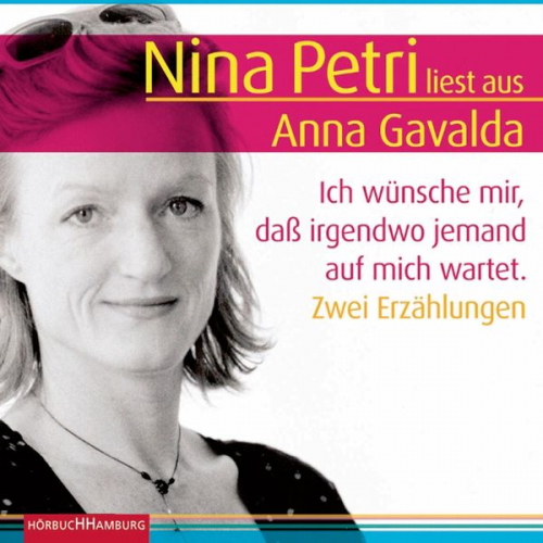 Anna Gavalda - Ich wünsche mir, daß irgendwo jemand auf mich wartet