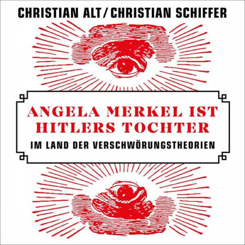 Christian Schiffer Christian Alt - Angela Merkel ist Hitlers Tochter