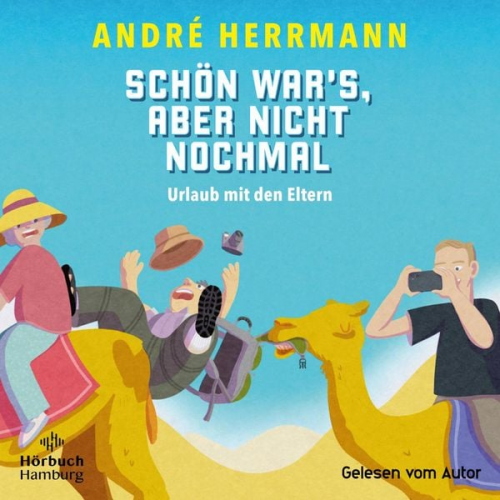 André Herrmann - Schön war's, aber nicht nochmal – Urlaub mit den Eltern