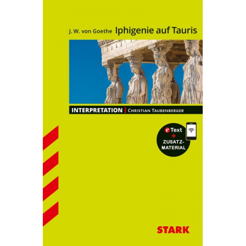Christian Taubenberger - STARK Interpretationen Deutsch - Goethe: Iphigenie auf Tauris