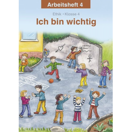 Michelle Meier-Metz Steffi Rauch - Ich bin wichtig Arbeitsheft Ethik 4 TH