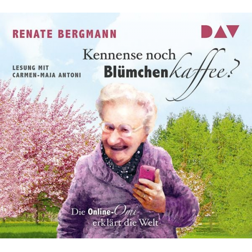 Renate Bergmann - Kennense noch Blümchenkaffee? Die Online-Omi erklärt die Welt