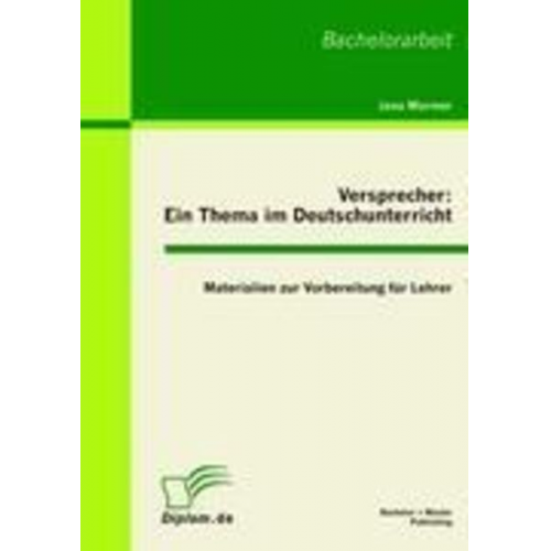 Jana Mormer - Versprecher - ein Thema im Deutschunterricht: Materialien zur Vorbereitung für Lehrer