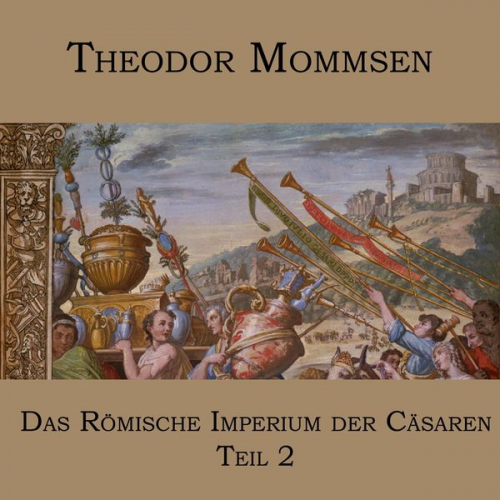 Theodor Mommsen - Das Römische Imperium der Cäsaren