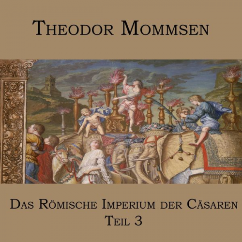 Theodor Mommsen - Das Römische Imperium der Cäsaren