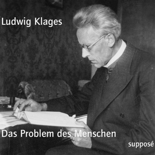 Ludwig Klages - Das Problem des Menschen