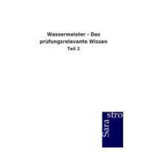 Sarastro GmbH - Wassermeister - Das prüfungsrelevante Wissen