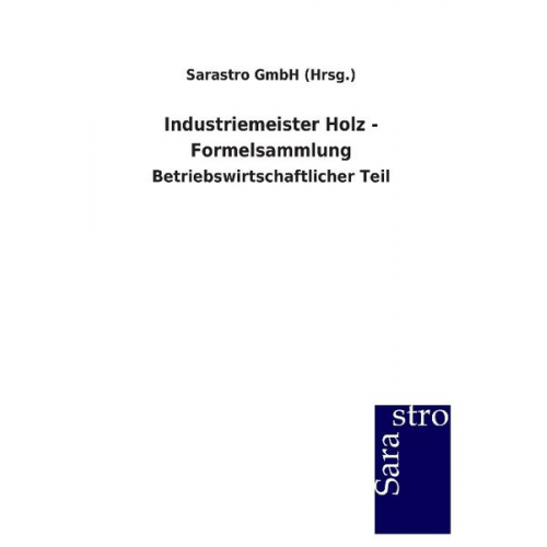 Sarastro GmbH - Industriemeister Holz - Formelsammlung
