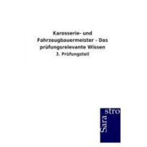 Sarastro GmbH - Karosserie- und Fahrzeugbauermeister - Das prüfungsrelevante Wissen