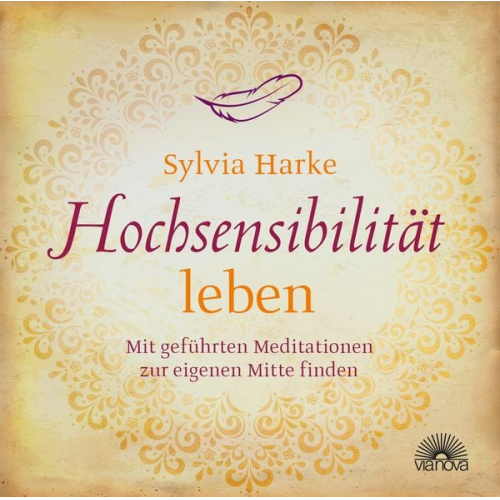 Sylvia Harke - Hochsensibilität: leben. Mit geführten Meditationen zur eigenen Mitte finden ¦ Doppel-CD ¦ Übungen für mehr Energie, Achtsamkeit & Zufriedenheit ¦