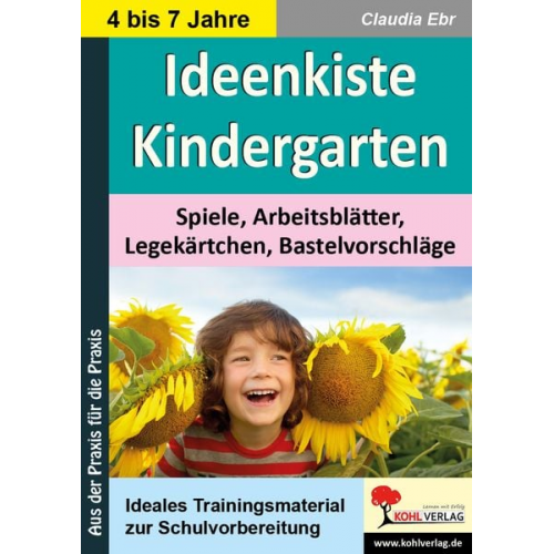 Claudia Ebr - Ideenkiste Kindergarten Spiele, Arbeitsblätter, Legekärtchen und Bastelvorschläge