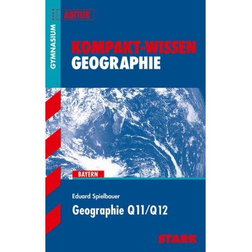 Eduard Spielbauer - STARK Geographie-KOMPAKT - Wissen Q11/Q12