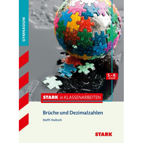 Steffi Hultsch - STARK Mathematik 5.-8. Klasse - STARK in Klassenarbeiten Gymnasium - Brüche und Dezimalzahlen