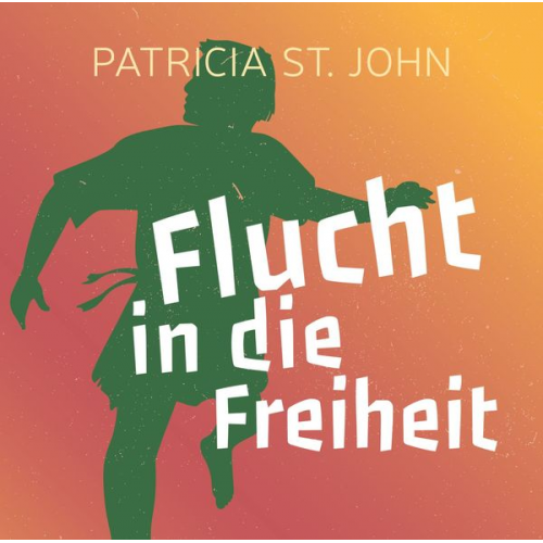 Patricia St. John - Flucht in die Freiheit (Hörbuch)