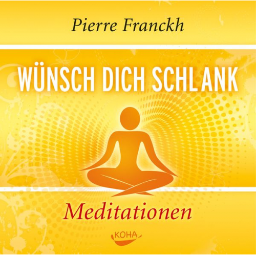 Pierre Franckh - Wünsch dich schlank – Meditationen