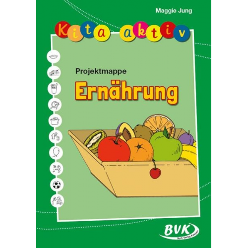 Maggie Jung - Kita Aktiv - Projektmappe Ernährung