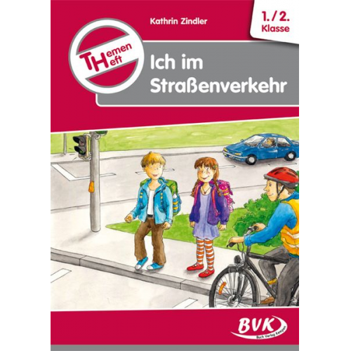 Kathrin Zindler - Themenheft Ich im Straßenverkehr