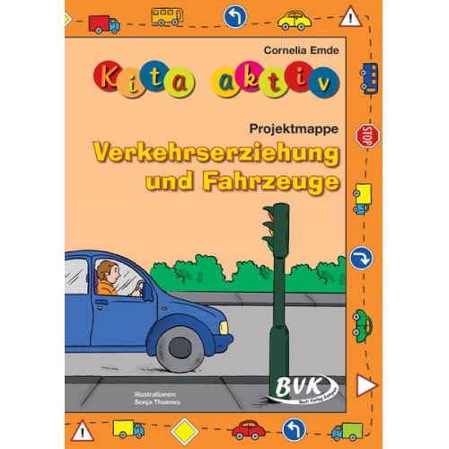 Cornelia Emde - Kita aktiv Projektmappe Verkehrserziehung und Fahrzeuge