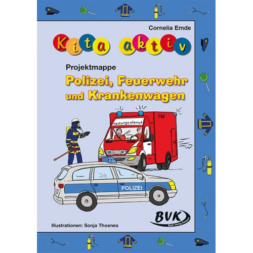 Cornelia Emde - Kita aktiv Projektmappe Polizei, Feuerwehr und Krankenwagen