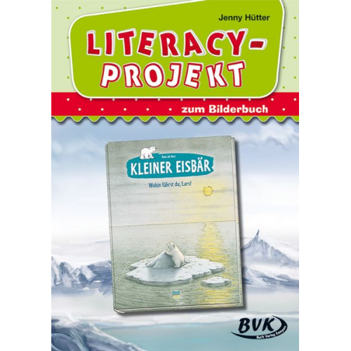 Jenny Hütter - Literacy-Projekt zum Bilderbuch "Kleiner Eisbär - Wohin fährst du, Lars?"