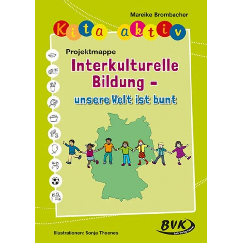 Mareike Brombacher - Kita aktiv Projektmappe Interkulturelle Bildung - unsere Welt ist bunt