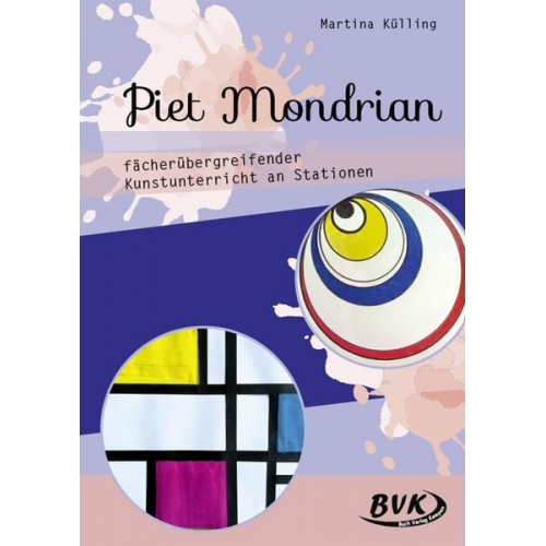 Martina Külling - Piet Mondrian - fächerübergreifender Kunstunterricht an Stationen