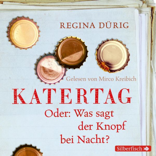 Regina Dürig - Katertag. Oder: Was sagt der Knopf bei Nacht?