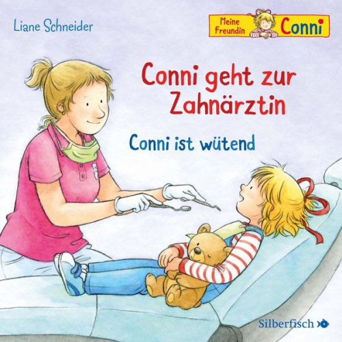 Liane Schneider - Conni geht zur Zahnärztin / Conni ist wütend