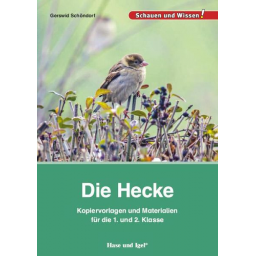 Gerswid Schöndorf - Die Hecke. Kopiervorlagen und Materialien für die 1. und 2. Klasse