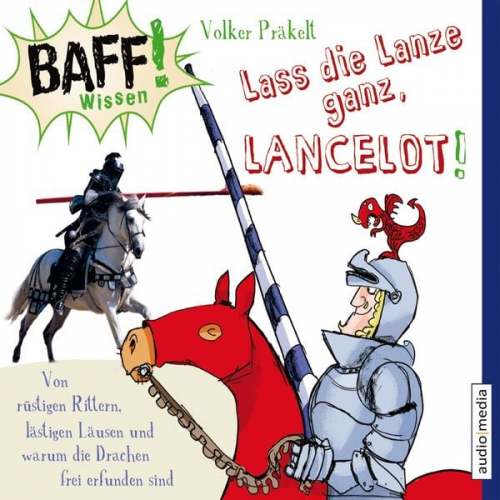 Volker Präkelt - BAFF! Wissen - Lass die Lanze ganz, Lancelot!