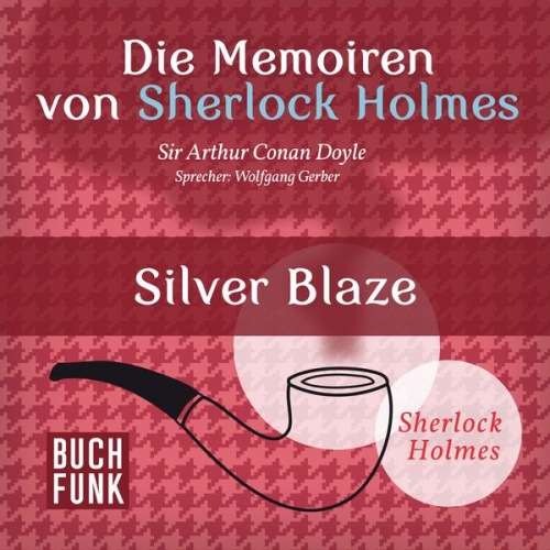 Arthur Conan Doyle - Die Memoiren von Sherlock Holmes • Silver Blaze