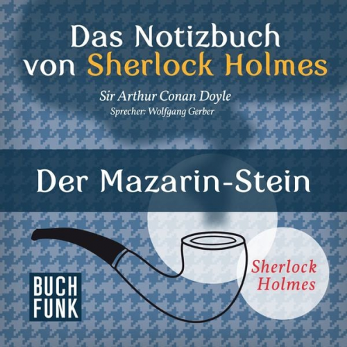 Arthur Conan Doyle - Das Nozizbuch von Sherlock Holmes • Der Mazarin-Stein