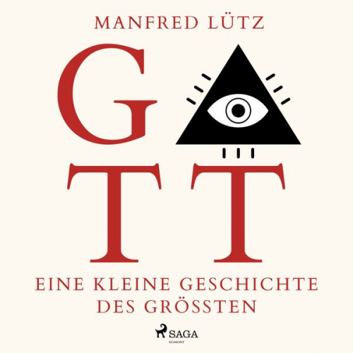 Manfred Lütz - Gott - Eine kleine Geschichte des Größten (Ungekürzt)