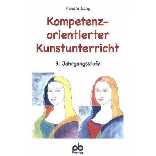 Renate Lang - Kompetenzorientierter Kunstunterricht 3. Jahrgangsstufe