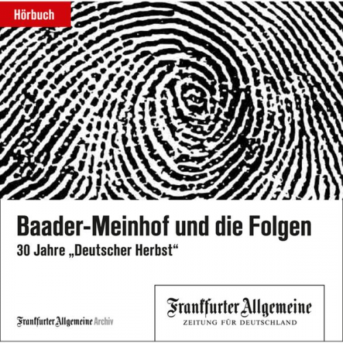 Frankfurter Allgemeine Archiv - Baader-Meinhof und die Folgen