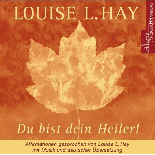 Louise Hay - Du bist dein Heiler!