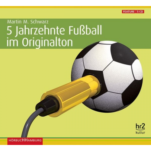 Martin Maria Schwarz - 5 Jahrzehnte Fußball im Originalton